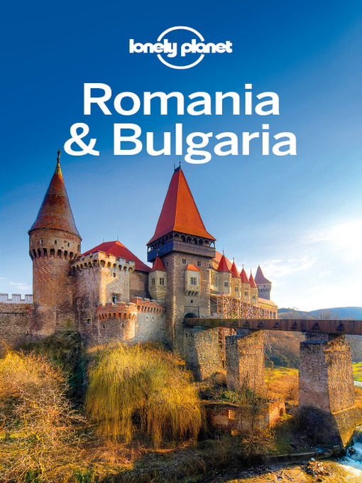 Title details for Romania & Bulgaria Travel Guide by Lonely Planet - Available